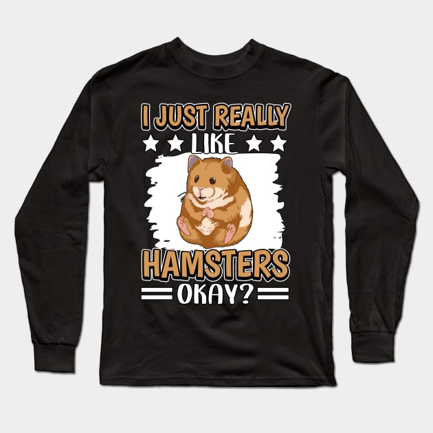 I Just Really Like Hamsters Long Sleeve T-Shirt by TheTeeBee